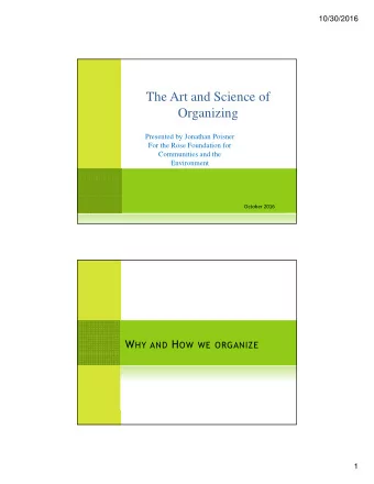 The Art and Science of  Organizing  Presented by Jonathan Poisner  For the Rose Foundation for