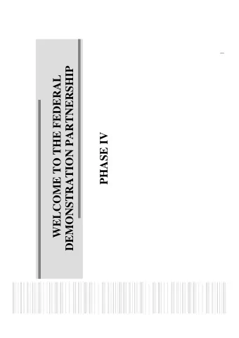 DEMONSTRATION PARTNERSHIP  WELCOME TO THE FEDERAL  PHASE IV  WHAT IS THE FDP?  The FDP is a