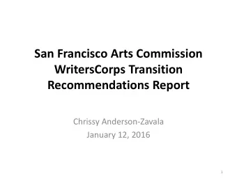 San Francisco Arts Commission WritersCorps Transition Recommendations Report Chrissy Anderson