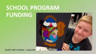 SCHOOL PROGRAM  FUNDING  QUEST ART SCHOOL + GALLERY  Quest Art School + Gallery  is one of three