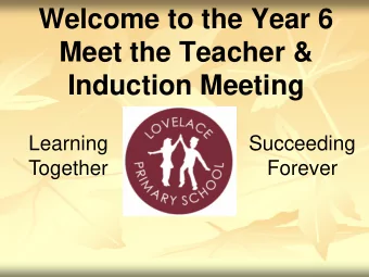 Welcome to the Year 6  Meet the Teacher &amp;  Induction Meeting  Learning  Succeeding  Together
