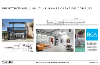 BURLINGTON CITY ARTS  |   M U L T I  -  P U R P O S E  C R E A T I V E   C O M P L E X  SITE