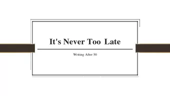 Literary Late Bloomers  Why writing later in life works:  You have some mileage on you; dents in