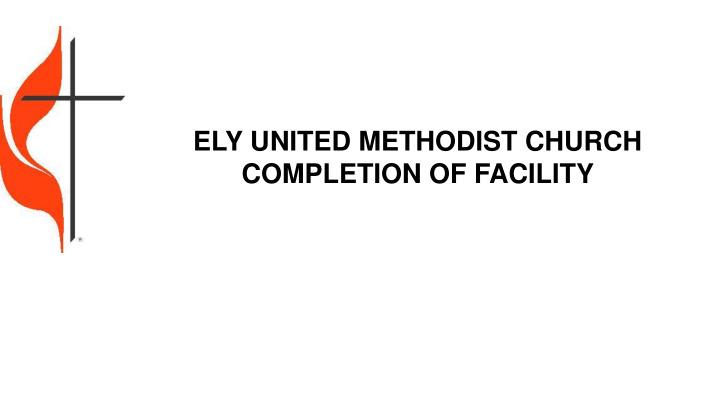 ely united methodist church completion of facility