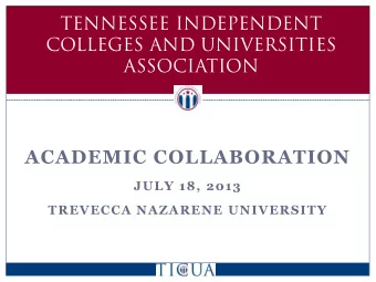 ACADEMIC COLLABORATION  JULY 18, 2013  TREVECCA NAZARENE UNIVERSITY The Day  No Formal Agenda