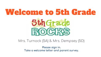 Welcome to 5th Grade  Mrs. Turnock (5A) &amp; Mrs. Dempsey (5D)  Please sign in.  Take a welcome