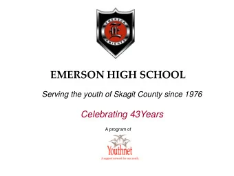 EMERSON HIGH SCHOOL  Serving the youth of Skagit County since 1976  Celebrating 43Years  A program