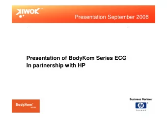 Presentation September 2008  Presentation of BodyKom Series ECG  In partnership with HP  Public