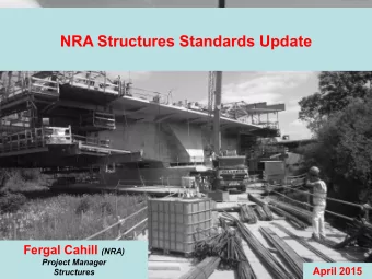NRA Structures Standards Update Fergal Cahill (NRA)  Project Manager  April 2015  Structures