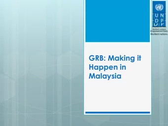 Happen in  Malaysia  GRB in Malaysia  2004: Pilot  GRB: Led  project with  by MWFCD  UNDP &amp; 5