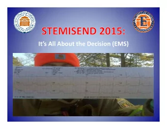 Its All About the Decision (EMS)  Circa 1840:  STEMI  It starts with an  ECG  David R.