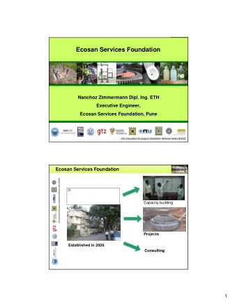 Ecosan Services Foundation  Nanchoz Zimmermann Dipl. Ing. ETH  Executive Engineer,  Ecosan Services