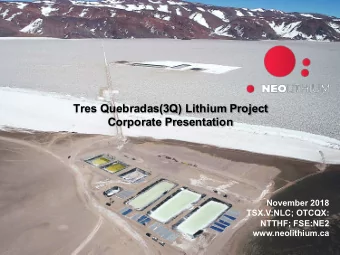 Tres Quebradas(3Q) Lithium Project  Corporate Presentation  November 2018  TSX.V:NLC; OTCQX:
