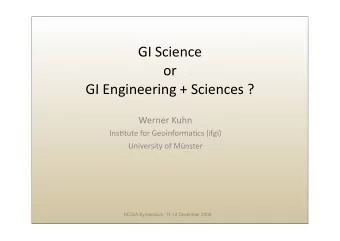 GI Science  or  GI Engineering + Sciences ?  Werner Kuhn  Ins4tute for Geoinforma4cs (ifgi)