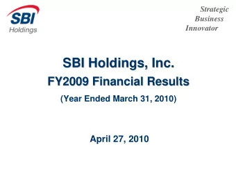 SBI Holdings, Inc.  SBI Holdings, Inc.  FY2009 Financial Results  FY2009 Financial Results  (Year