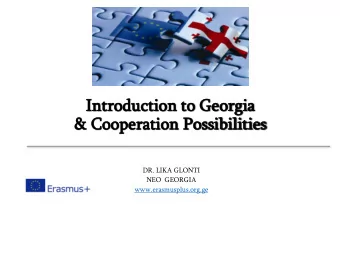 Introdu  roductio  tion  n to  o Ge  Georgia  orgia  &amp; C  &amp; Cooperation  ooperation Pos