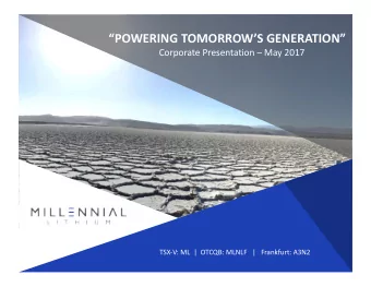 POWERING TOMORROWS GENERATION  Corporate Presentation  May 2017  TSX-V: ML  |  OTCQB: