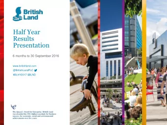 Results  Presentation  6 months to 30 September 2016  www.britishland.com  @BritishLandPLC