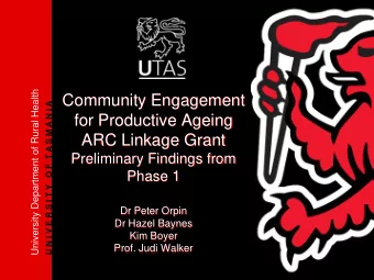ARC Linkage Grant  Preliminary Findings from  Phase 1  Dr Peter Orpin  Dr Hazel Baynes  Kim Boyer
