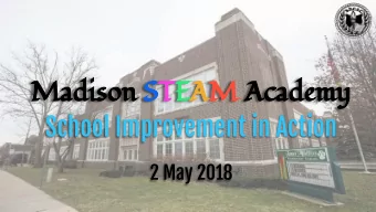 Madison STEAM Academy  School Improvement in Action  2 May 2018  Agenda  Comprehensive Needs