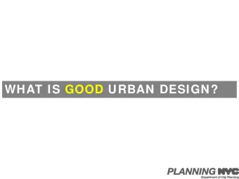 WHAT IS GOOD URBAN DESIGN?  WHAT IS THE PUBLIC REALM?  Streetscape  Waterfronts  Public Plaza