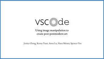 Using image manipulation to  create post-postmodern art  Jessica Cheng, Kenny Yuan, Anna Lu, Hana