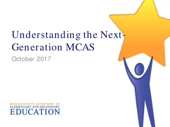 Understanding the Next-  Generation MCAS  October 2017  Contents  3  What is the next-generation