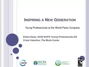 I NSPIRING A N EW G ENERATION  Young Professionals at the World Parks Congress  Elaine Hsiao, IUCN