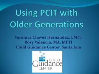 Veronica Chavez Hernandez, LMFT  Rosy Valencia, MA, MFTI  Child Guidance Center, Santa Ana