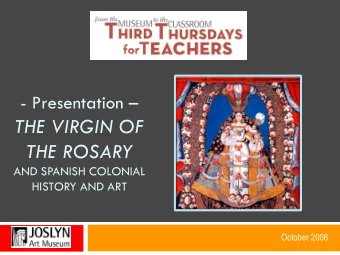 THE VIRGIN OF  THE ROSARY  AND SPANISH COLONIAL  HISTORY AND ART  October 2008  Spanish Colonial