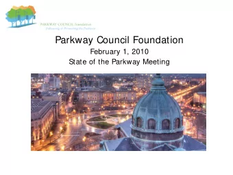 Parkway Council Foundation  February 1, 2010  State of the Parkway Meeting  Board of Directors Gail