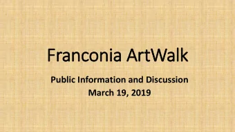 Fran  ancon  onia  a ArtWa  Walk  Public Information and Discussion  March 19, 2019  Board Members