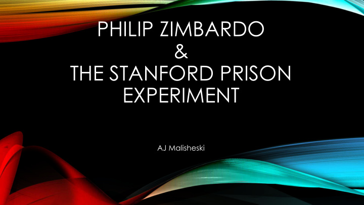 the stanford prison experiment aj malisheski zimbardo