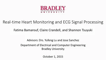 Real-time Heart Monitoring and ECG Signal Processing  Fatima Bamarouf, Claire Crandell, and Shannon