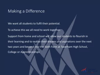 Making a Difference  We want all students to fulfil their potential.  To achieve this we all need