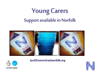 Young Carers  Support available in Norfolk  nycf@carerstrustnorfolk.org  What support is available