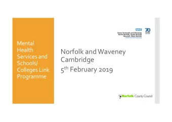 Norfolk and Waveney  Services and  Cambridge  Schools/ 5 th February 2019  Colleges Link  Programme