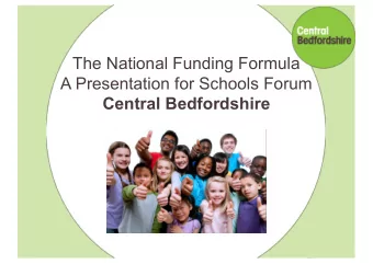 The National Funding Formula  A Presentation for Schools Forum  Central Bedfordshire Central