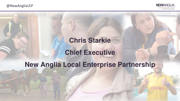 chris starkie chief executive new anglia local enterprise
