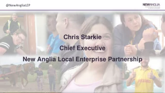 Chris Starkie  Chief Executive  New Anglia Local Enterprise Partnership  @NewAngliaLEP