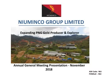 NIUMINCO GROUP LIMITED  Expanding PNG Gold Producer &amp; Explorer  Annual General Meeting