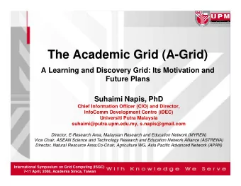 The Academic Grid (A-Grid)  A Learning and Discovery Grid: Its Motivation and  Future Plans