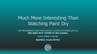 Much More Interesting Than  Watching Paint Dry  THE INVESTMENT CASE FOR AXALTA COATING SYSTEMS