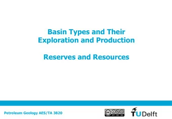 Basin Types and Their  Exploration and Production  Reserves and Resources  Petroleum Geology AES/TA