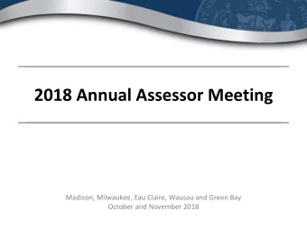 2018 Annual Assessor Meeting  Madison, Milwaukee, Eau Claire, Wausau and Green Bay  October and