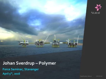 Johan Sverdrup  Polymer  Force Seminar, Stavanger April 5 th , 2016  Classification: Internal