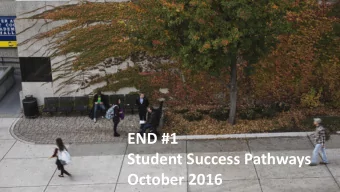 Student Success Pathways  October 2016  END #1  Student Success Pathways  October 2016  Strategic