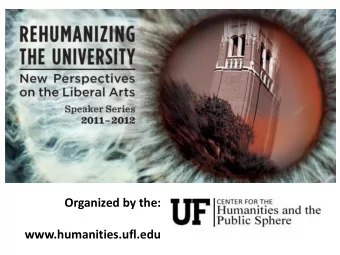 Organized by the:  www.humanities.ufl.edu  Fall 2011 Inaugural Lecture  12 September, UF