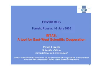 ENVIROMIS  Tomsk, Russia, 1-8 July 2006  INTAS:  A tool for East-West Scientific Cooperation  Pavel