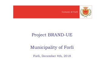 Project BRAND-UE  Municipality of Forl  Forl, December 4th, 2018  The town of Forl is